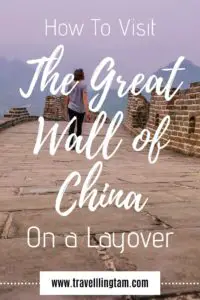 how to visit the great wall of china on a layover pinterest