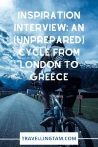 Inspiration Interview An Unprepared Cycle From London to Greece